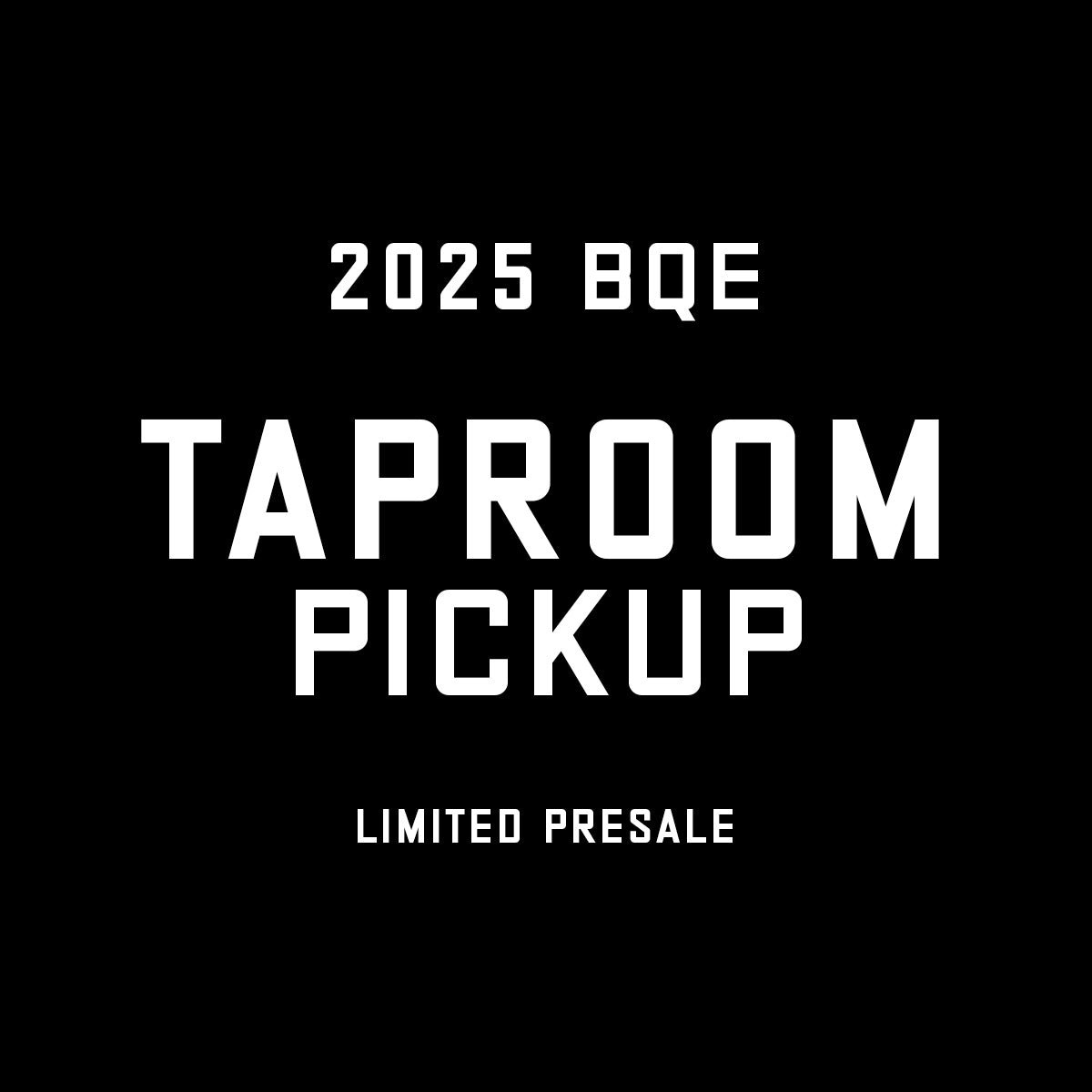 2025 BQE PRE-ORDER (Taproom Pickup)