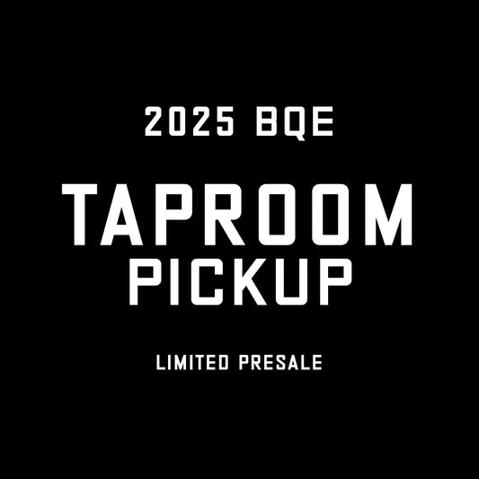 2025 BQE PRE-ORDER (Taproom Pickup)